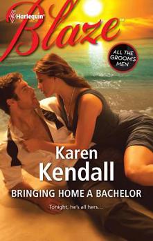 Mills & Boon : Bringing Home A Bachelor - Book #3 of the All The Groom's Men