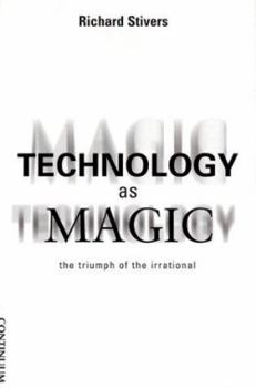 Hardcover Technology As Magic: The Triumph of the Irrational Book