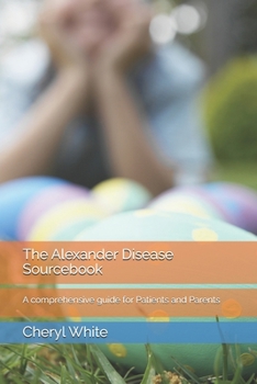 The Alexander Disease Sourcebook: A comprehensive guide for Patients and Parents