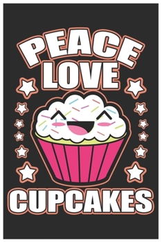 Paperback Peace Love Cupcakes: Cute Organic Chemistry Hexagon Paper, Awesome Cupcakes Funny Design Cute Kawaii Food / Journal Gift (6 X 9 - 120 Organ Book