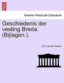 Paperback Geschiedenis Der Vesting Breda. (Bijlagen.). [Dutch] Book