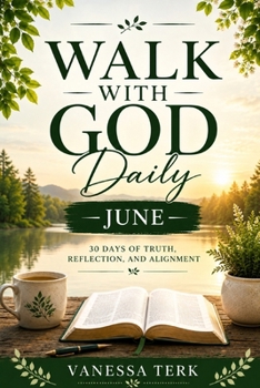 Walk with God Daily June: 30 Days of Truth, Reflection, and Alignment