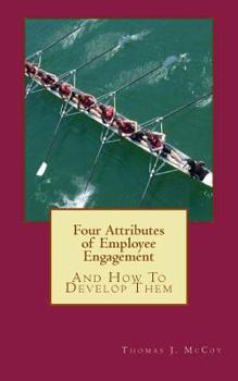 Paperback Four Attributes of Employee Engagement...And How To Develop Them Book