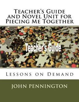 Paperback Teacher's Guide and Novel Unit for Piecing Me Together: Lessons on Demand Book