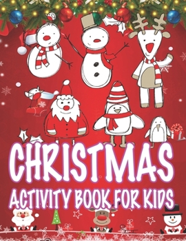 Christmas Activity book For Kids: Fun Children's Christmas Gift or Present for Toddlers & Kids - 50 Beautiful Pages to Color with Santa Claus, Reindeer, Snowmen & More!