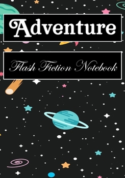 Paperback Adventure Flash Fiction Notebook: Workbook for Writing Short Stories And Flash Fictions - Motivation and Prompts to Write A Story, Essays (flash ficti Book