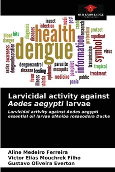 Paperback Larvicidal activity against Aedes aegypti larvae Book