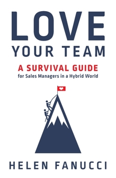 Paperback Love Your Team: A Survival Guide for Sales Managers in a Hybrid World Book