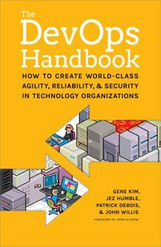 Paperback The DevOps Handbook: How to Create World-Class Agility, Reliability, and Security in Technology Organizations Book