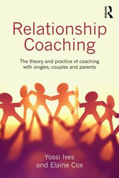 Paperback Relationship Coaching: The theory and practice of coaching with singles, couples and parents Book