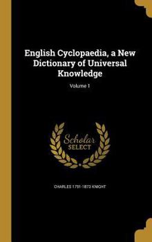 Hardcover English Cyclopaedia, a New Dictionary of Universal Knowledge; Volume 1 Book