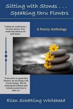 Paperback Sitting with Stones . . . Speaking thru Flowers: A Poetry Anthology Book