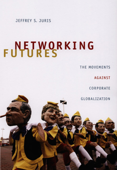 Networking Futures: The Movements against Corporate Globalization - Book  of the Experimental Futures