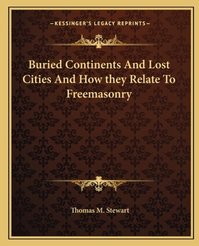 Paperback Buried Continents And Lost Cities And How they Relate To Freemasonry Book