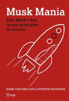 Hardcover Musk Mania: Elon Musk's five insane principles of success Book