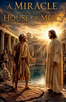A Miracle in the House of Mercy (Christian Biblical Fiction)