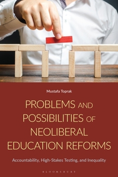 Paperback Problems and Possibilities of Neoliberal Education Reforms: Accountability, High-Stakes Testing, and Inequality Book