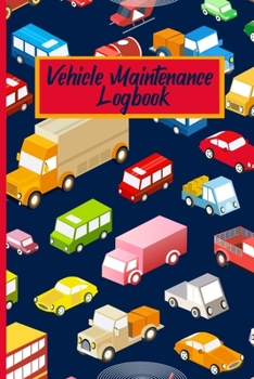 Paperback Vehicle Maintenance Logbook: Cute Cars and Trucks Personal Vehicle Maintenance Journal Log Notebook to Record your Repairs and Maintenance for your Book