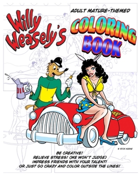 Paperback Willy Weasely's Coloring Book: A Mature-Themed Adult Coloring Book