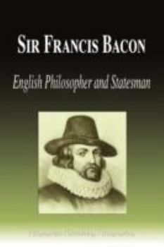 Paperback Sir Francis Bacon - English Philosopher and Statesman (Biography) Book