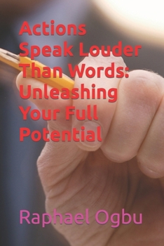 Paperback Actions Speak Louder Than Words: Unleashing Your Full Potential [Large Print] Book