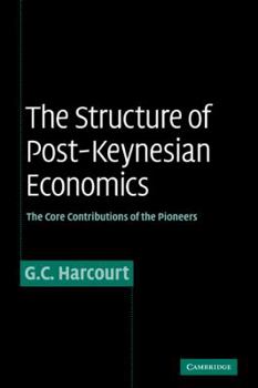 Paperback The Structure of Post-Keynesian Economics: The Core Contributions of the Pioneers Book