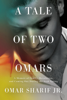 A Tale of Two Omars:  A Memoir of Family, Revolution, and Coming Out During the Arab Spring
