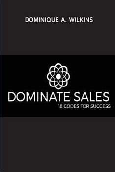 Paperback Dominate Sales: 18 Codes for Success Book