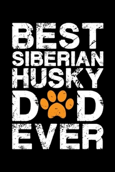 Paperback Best Siberian Husky dad ever: Cute Siberian Husky dad notebook journal or dairy - Siberian Husky dog owner appreciation gift - Siberian Husky lovers Book