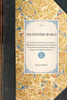 Paperback Western World(volume 2): Or, Travels in the United States in 1846-47, Exhibiting Them in Their Latest Development, Social, Political and Indust Book