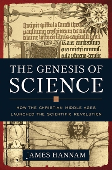 Hardcover The Genesis of Science: How the Christian Middle Ages Launched the Scientific Revolution Book