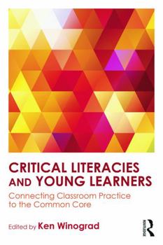 Paperback Critical Literacies and Young Learners: Connecting Classroom Practice to the Common Core Book