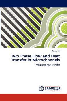 Paperback Two Phase Flow and Heat Transfer in Microchannels Book