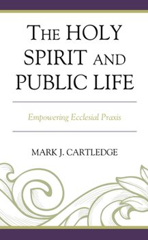 Hardcover The Holy Spirit and Public Life: Empowering Ecclesial Praxis Book