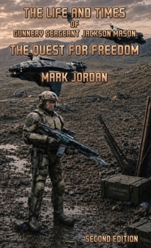 The Life and Times of Gunnery Sergeant Jackson Mason: The Quest For Freedom