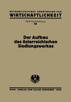 Paperback Der Aufbau Des Österreichischen Siedlungswerkes: Bericht Des Ökw-Arbeitsausschusses "Innenkolonisation" [German] Book