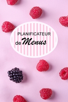 Planificateur de Menus: Planifiez vos repas et vos courses (52 semaines et listes d’achats) (French Edition)