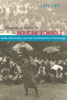 Paperback Dilemmas of Culture in African Schools: Youth, Nationalism, and the Transformation of Knowledge Book