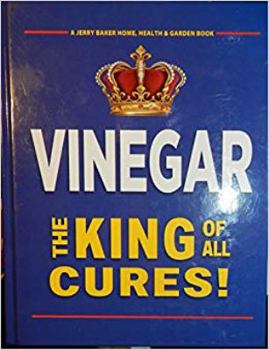 Unknown Binding Vinegar The King of All Cures! Jerry Baker Book