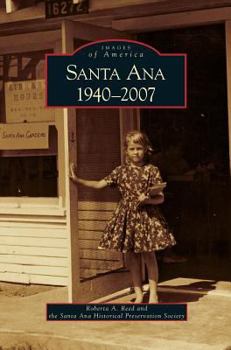 Santa Ana 1940-2007 - Book  of the Images of America: California