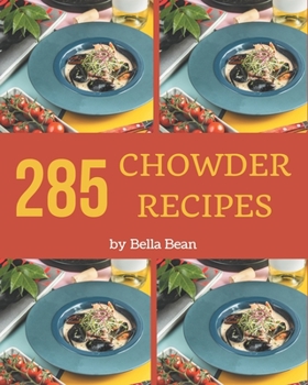 Paperback 285 Chowder Recipes: A Chowder Cookbook that Novice can Cook Book
