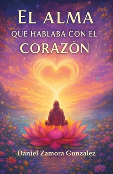 Paperback El alma que hablaba con el corazón [Spanish] Book