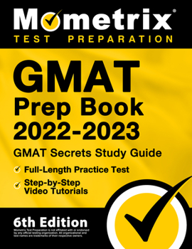 Paperback GMAT Prep Book 2022-2023 - GMAT Study Guide Secrets, Full-Length Practice Test, Step-by-Step Video Tutorials: [6th Edition] Book