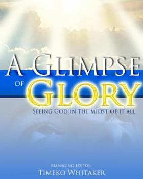 Paperback A Glimpse of Glory: Seeing God in the Midst of it All Book