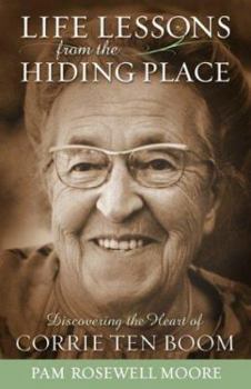 Paperback Life Lessons from the Hiding Place: Discovering the Heart of Corrie Ten Boom Book