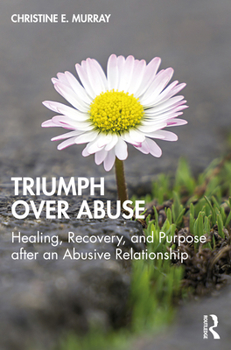 Paperback Triumph Over Abuse: Healing, Recovery, and Purpose after an Abusive Relationship Book