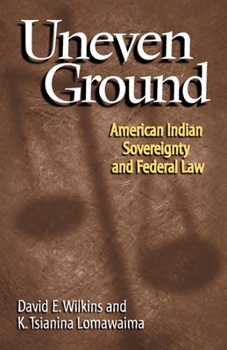 Paperback Uneven Ground: American Indian Sovereignty and Federal Law Book