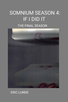 Paperback Somnium Season 4: If I Did It (the Final Season) Book