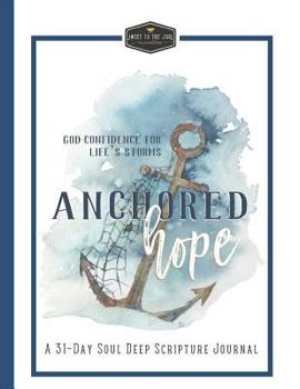 Paperback Anchored Hope: Soul Deep Scripture Journal Book