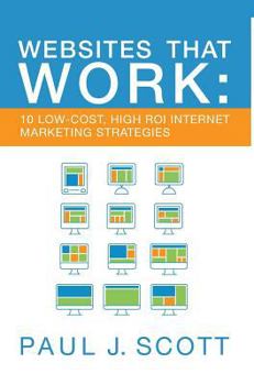 Hardcover Websites That Work: 10 Low Cost, High ROI Internet Marketing Strategies Book